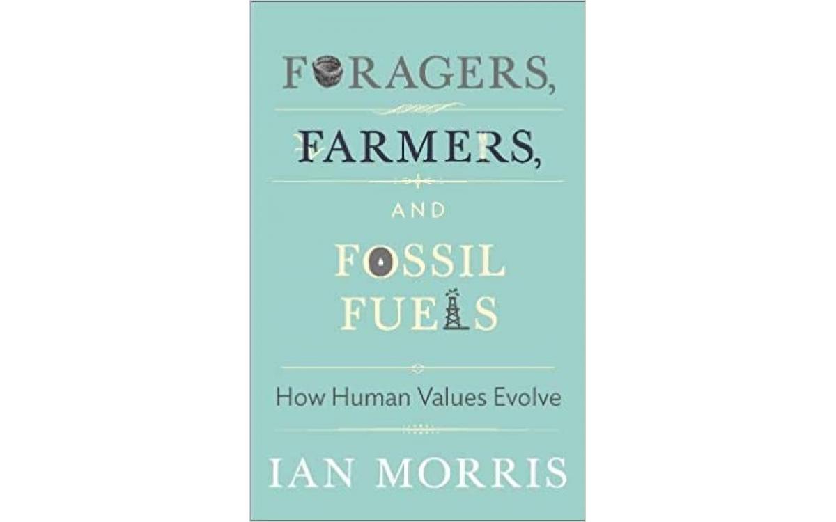 Foragers, Farmers, and Fossil Fuels - Ian Morris [Tóm tắt]